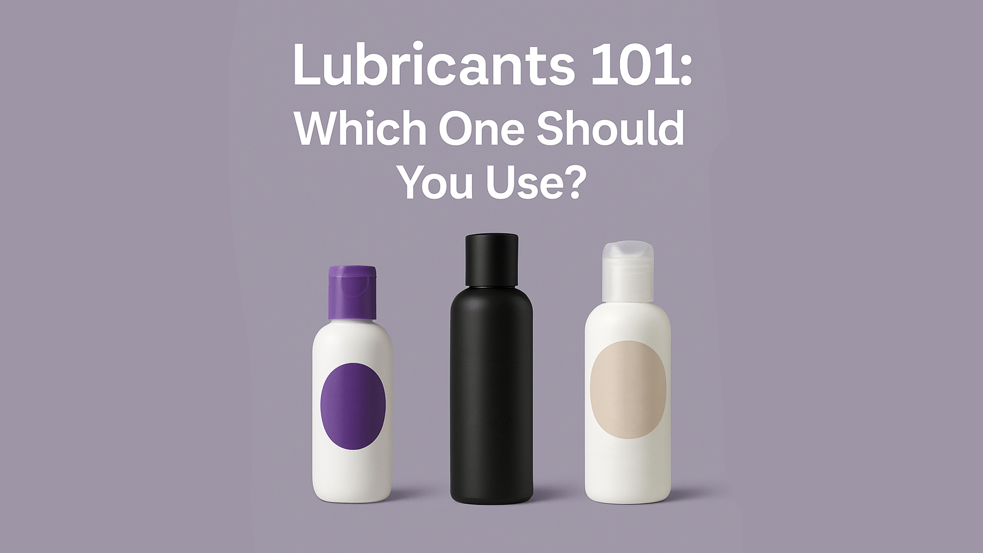 Lubricrant 💧 Lubricants 101: Which One Should You Use? – Xanadu Adult Shop